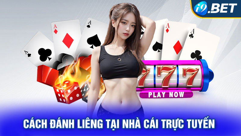 Cách đánh Liêng tại nhà cái trực tuyến 