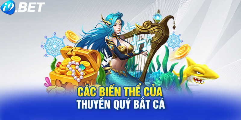 Các Biến Thể Của Thuyền Quý Bắt Cá