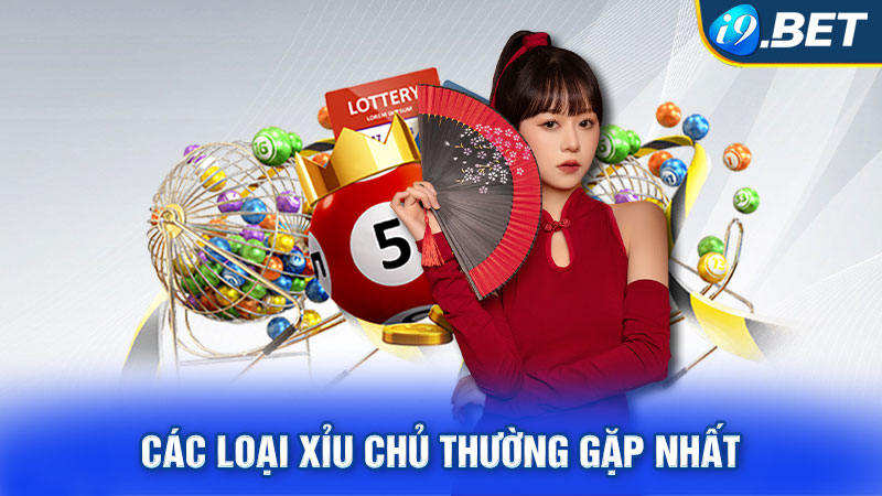 Các loại xỉu chủ thường gặp nhất