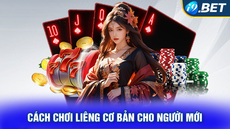 Cách chơi Liêng cơ bản cho người mới