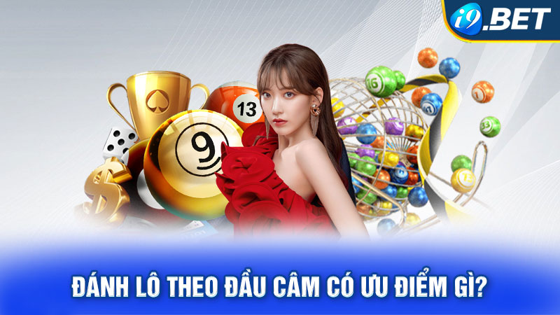 Đánh lô theo đầu câm có ưu điểm gì?