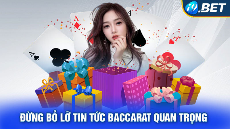 Đừng bỏ lỡ tin tức Baccarat quan trọng 