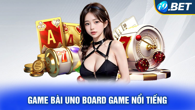 Game bài uno board game nổi tiếng