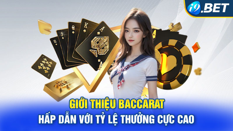 Giới thiệu Baccarat hấp dẫn với tỷ lệ thưởng cực cao