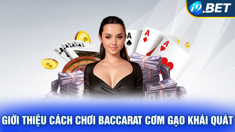 Giới thiệu cách chơi Baccarat cơm gạo khái quát