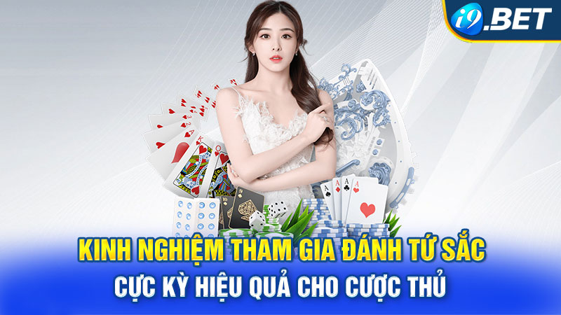 Kinh nghiệm tham gia đánh tứ sắc cực kỳ hiệu quả cho cược thủ