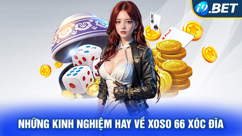 Những kinh nghiệm hay về xoso 66 xóc đĩa