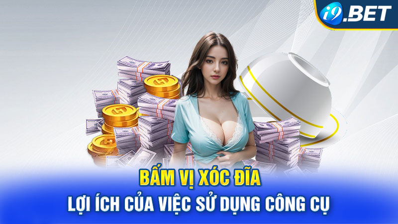 Bấm vị xóc đĩa - Lợi ích của việc sử dụng công cụ