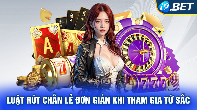 Luật rút chẵn lẻ đơn giản khi tham gia tứ sắc