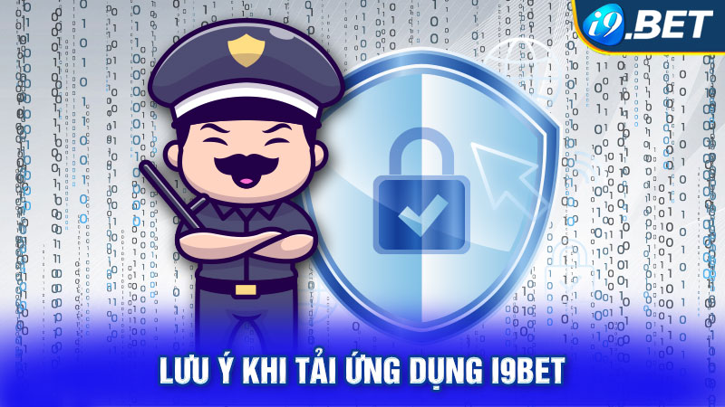 Lưu ý khi tải ứng dụng I9BET