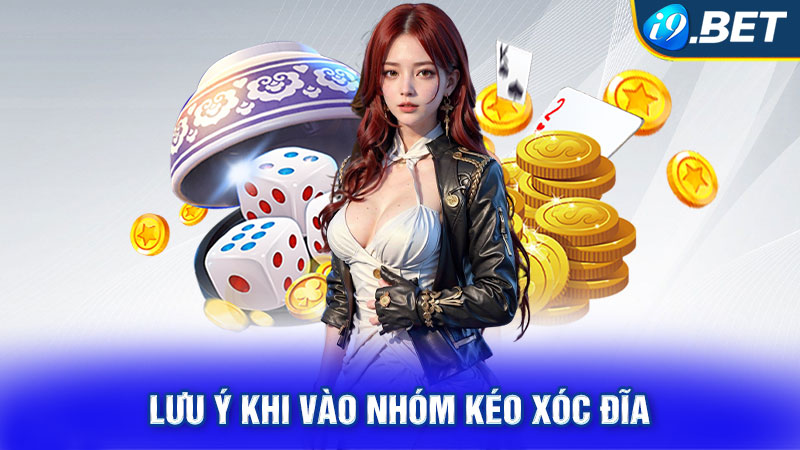 Lưu ý khi vào nhóm kéo xóc đĩa