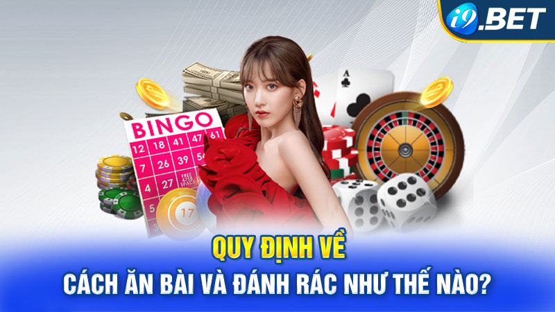 Quy định về cách ăn bài và đánh rác như thế nào?