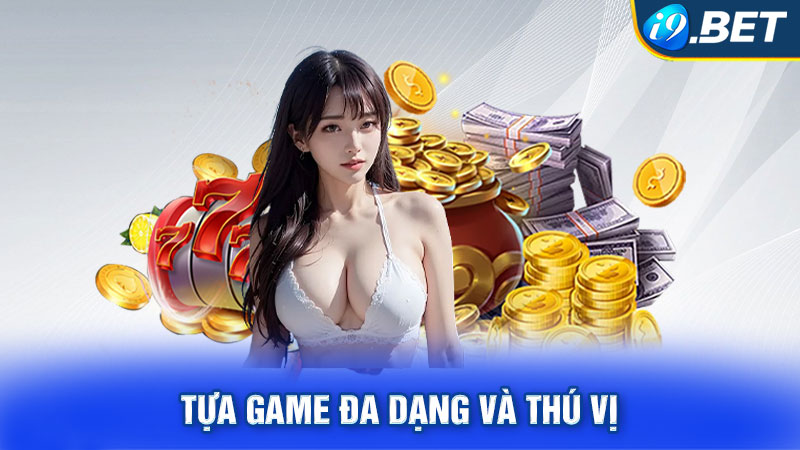 Tựa game đa dạng và thú vị