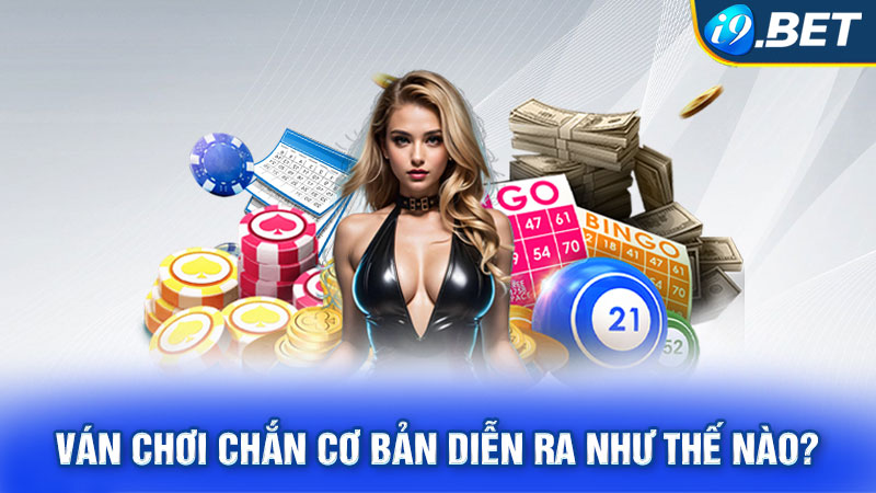 Ván chơi Chắn cơ bản diễn ra như thế nào?