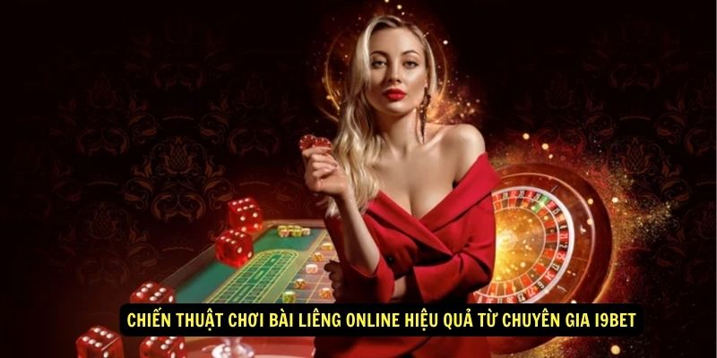 Chiến thuật chơi bài liêng online hiệu quả từ chuyên gia i9Bet