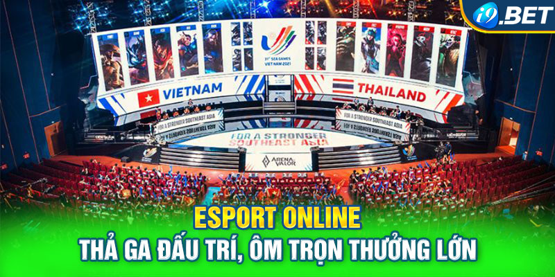 Esport Online - Thả Ga Đấu Trí, Ôm Trọn Thưởng Lớn