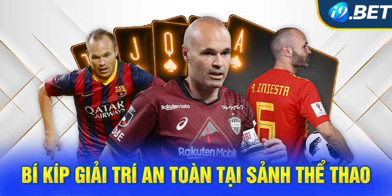 Bí kíp giải trí an toàn tại sảnh thể thao i9BET