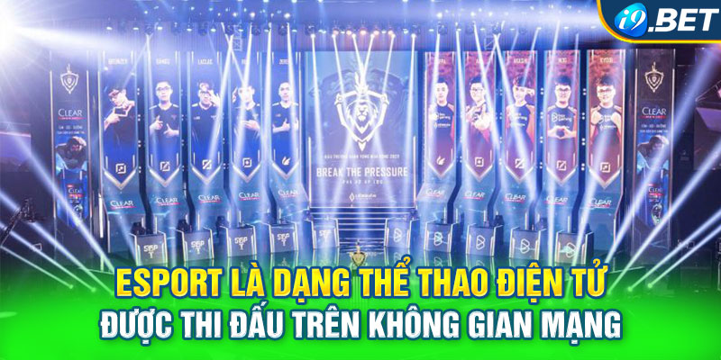 Esport là dạng thể thao điện tử được thi đấu trên không gian mạng