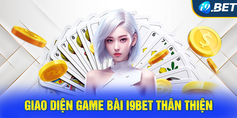 Giao diện game bài i9BET thân thiện