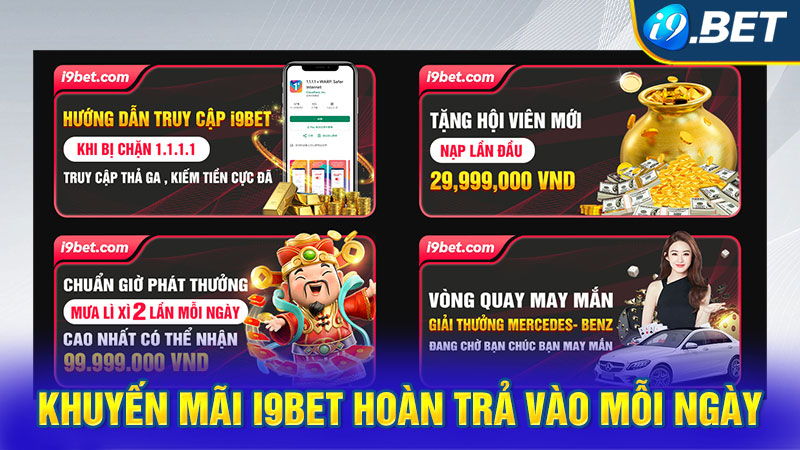 Khuyến mãi i9bet hoàn trả vào mỗi ngày