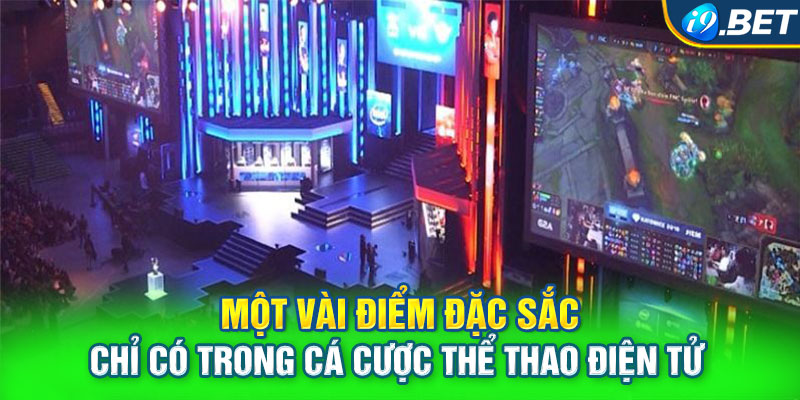 Một vài điểm đặc sắc chỉ có trong cá cược thể thao điện tử 