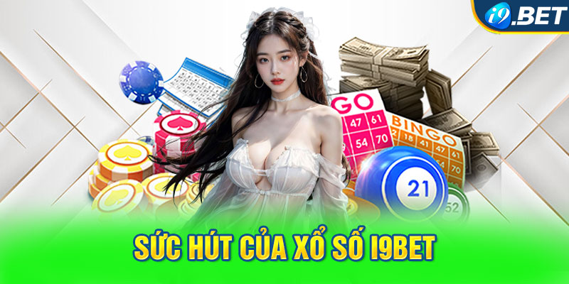 Sức hút của xổ số i9BET