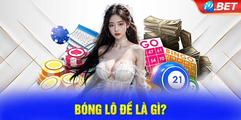 Bóng lô đề là gì?