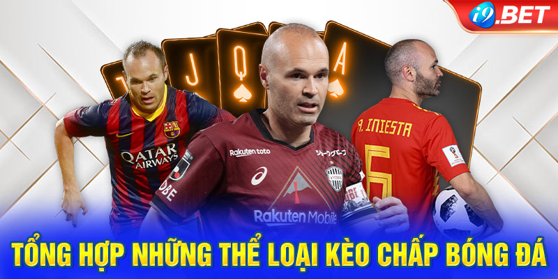 Tổng hợp những thể loại kèo Chấp bóng đá tại i9BET