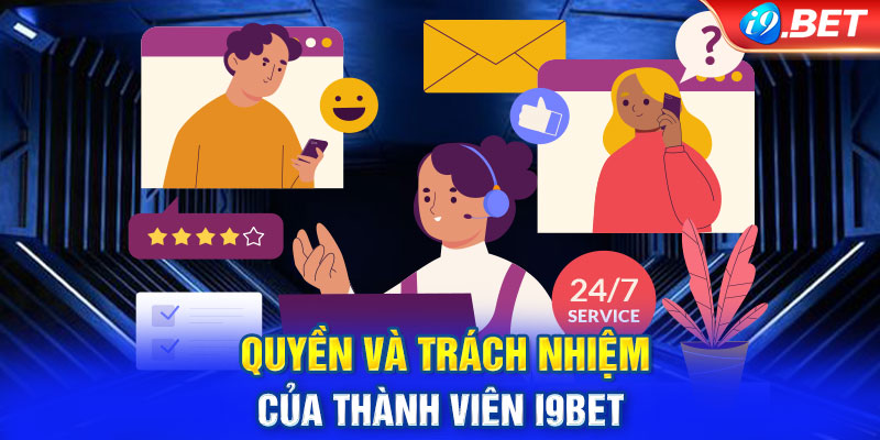 Quyền và trách nhiệm của thành viên i9bet