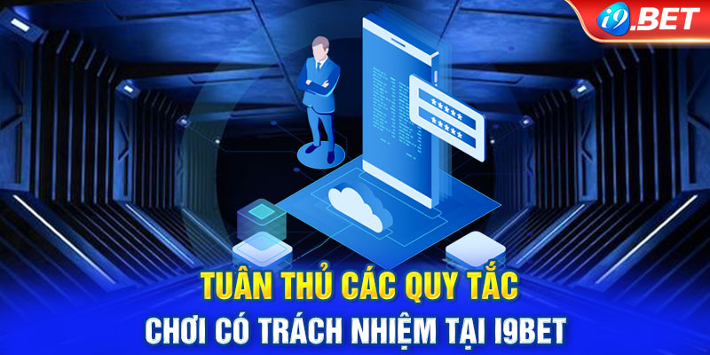 Tuân thủ các quy tắc chơi có trách nhiệm tại i9BET