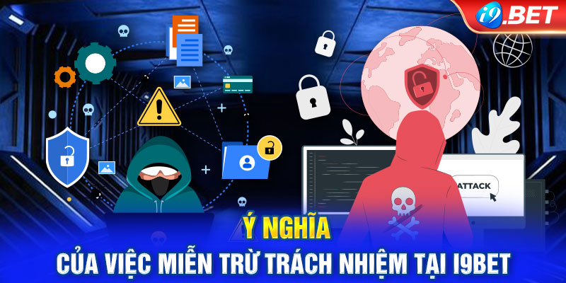 Ý nghĩa của việc miễn trừ trách nhiệm tại i9BET